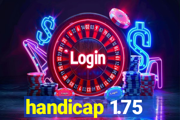 handicap 1.75